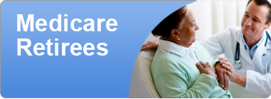 Medicare Retirees - A retired state employee, teacher or other public employee who is eligible for Medicare (age 65+)